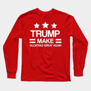 MAKE-ALCATRAZ-GREAT-AGAIN Long Sleeve T-Shirt